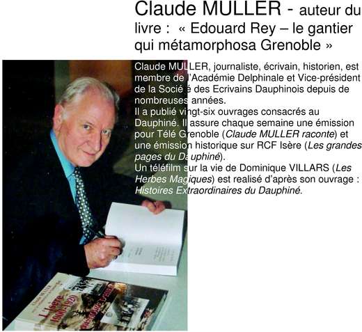 'Edouard Rey - le gantier qui métamorphosa Grenoble ' de Claude Muller qui retrace le destin d'un grand homme qui a contribué à la constitution de l'image actuelle de la ville&nbsp; et à sa réputation internationale